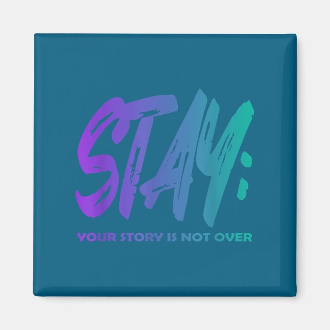 Your Story Is Not Over Stay Suicide Prevention Awa Magnet (Framsidan)