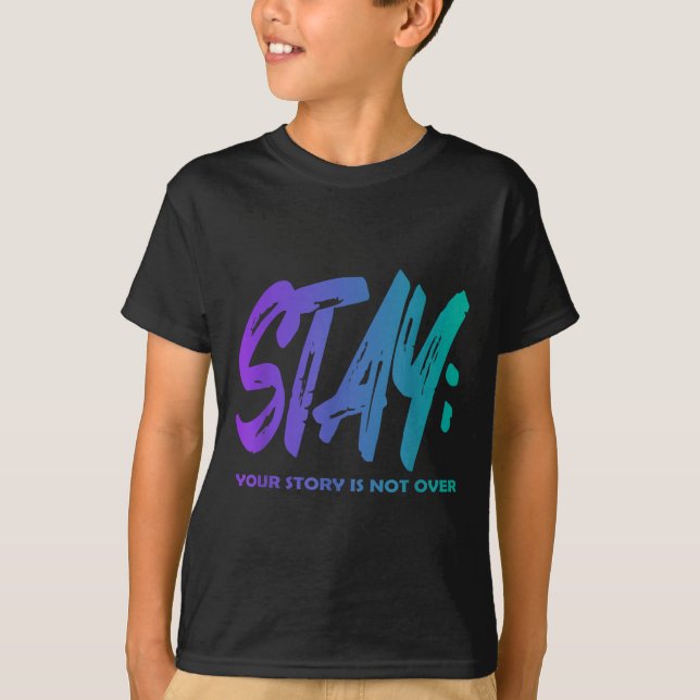 Your Story Is Not Over Stay Suicide Prevention Awa T Shirt (Framsida)
