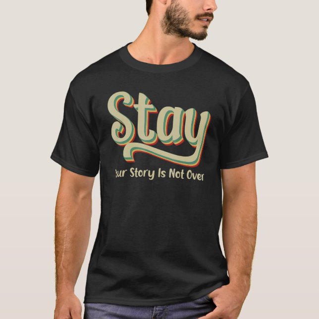 Your Story Is Not Over Stay Suicide Prevention Awa T Shirt (Framsida)
