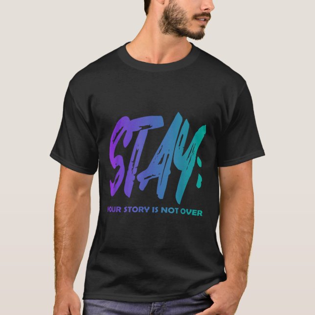 Your Story Is Not Over Stay Suicide Prevention Awa T Shirt (Framsida)