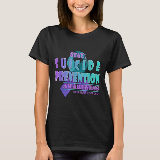 Your Story Is Not Over Stay Suicide Prevention Awa T Shirt (Framsida)