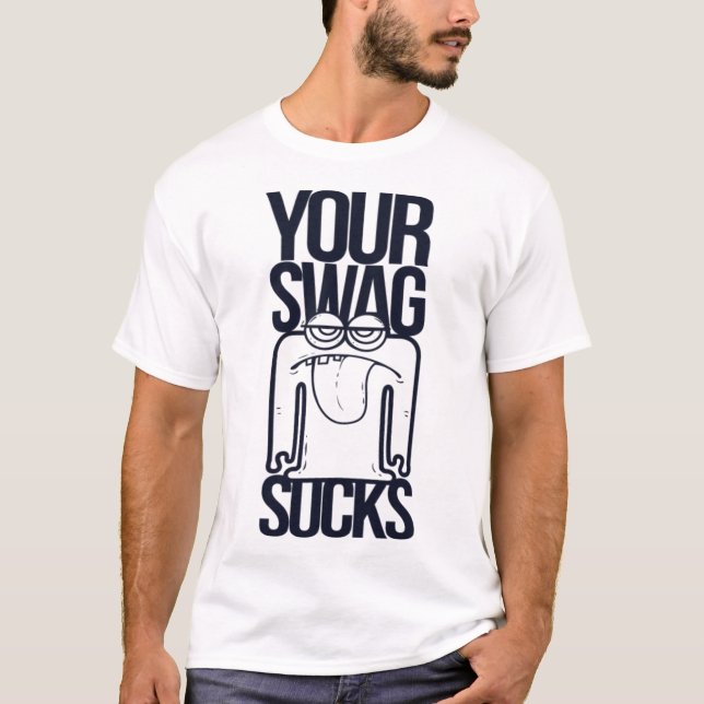 Your Swag Sucks Funny Saying Humor Quotes T Shirt (Framsida)
