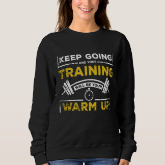 Your training will be your warm up gym quote t shirt