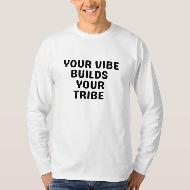 Your vibe builds your tribe t shirt (Framsida)