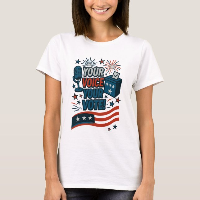 Your Voice Your Vote Patriotic Election  T Shirt (Framsida)