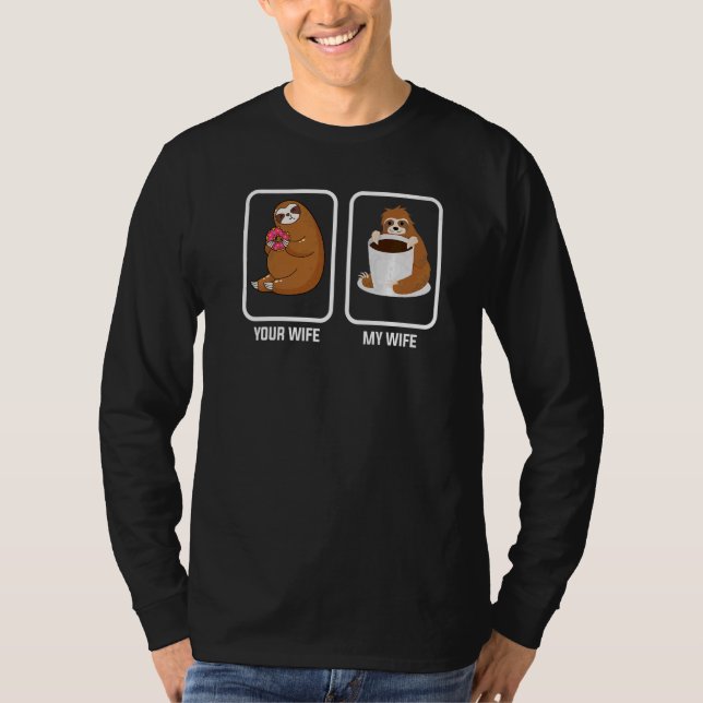Your Wife my Wife Coffee lazy cute Sloth T Shirt (Framsida)