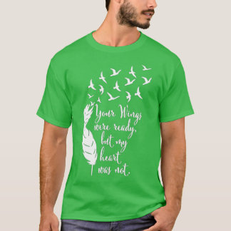Your Wings Were Ready , Memorial Day, In Loving Me T Shirt