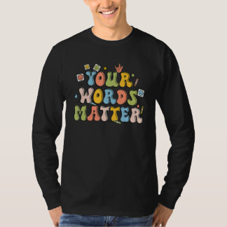 Your Words Matter Retro Pathologist Mental Health  T Shirt