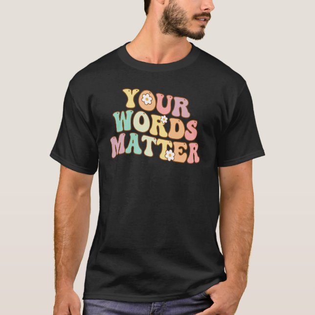 Your Words Matter Speech Therapy Appreciation Groo T Shirt (Framsida)