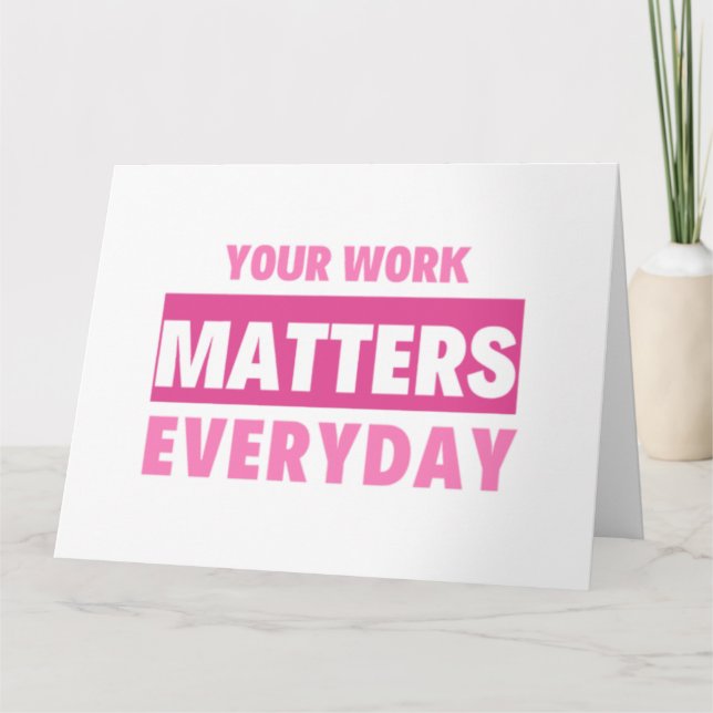 Your Work Matters Everyday 2 Kort (Framsida)