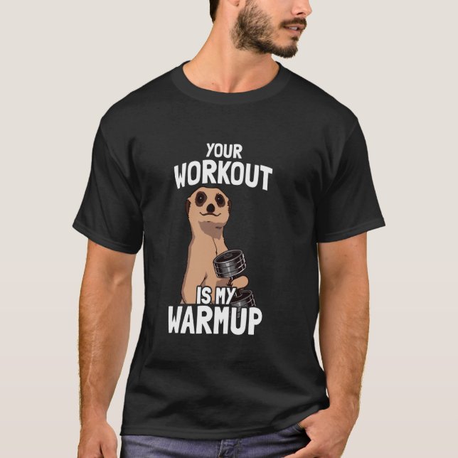 Your workout is my warmup weight training funny bo t shirt (Framsida)