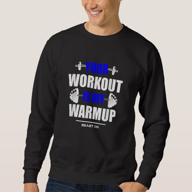 Your Workout is Warmup Blue Gym Fitness Bodybuildi Lång Ärmad Tröja (Framsida)