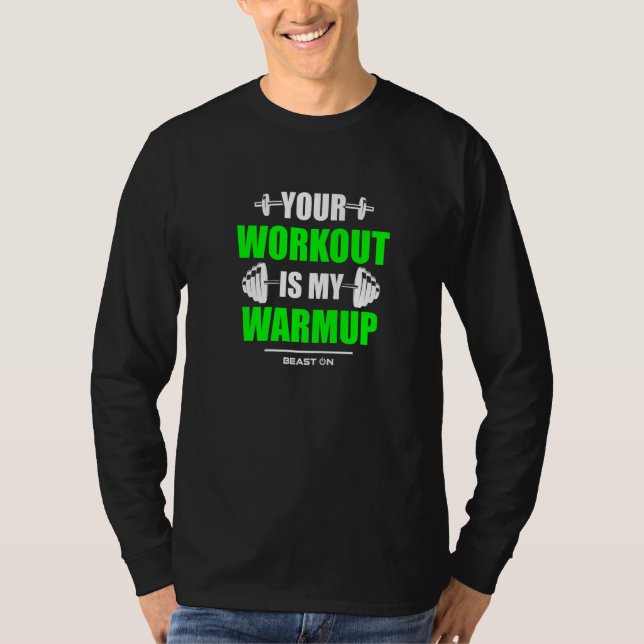 Your Workout is Warmup Green Gym Fitness Bodybuild T Shirt (Framsida)