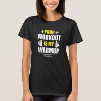 Your Workout is Warmup Yellow Gym Fitness Bodybuil T Shirt