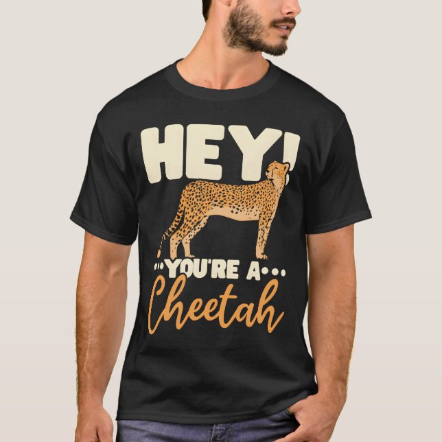 Youre A Cheetah Wildlife Animal Zookeeper gift T Shirt (Framsida)