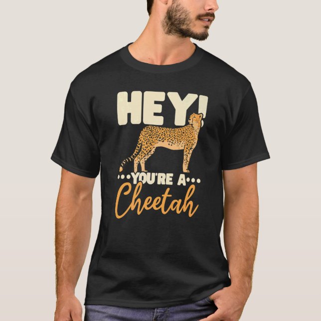 You're A Cheetah Wildlife Animal Zookeeper Zookeep T Shirt (Framsida)