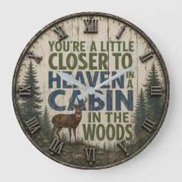 You're a Little Closer to Heaven in a Cabin Stor Klocka