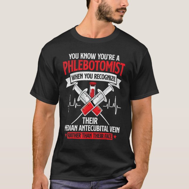 You're A Phlebotomist Funny Phlebotomy Technician  T Shirt (Framsida)