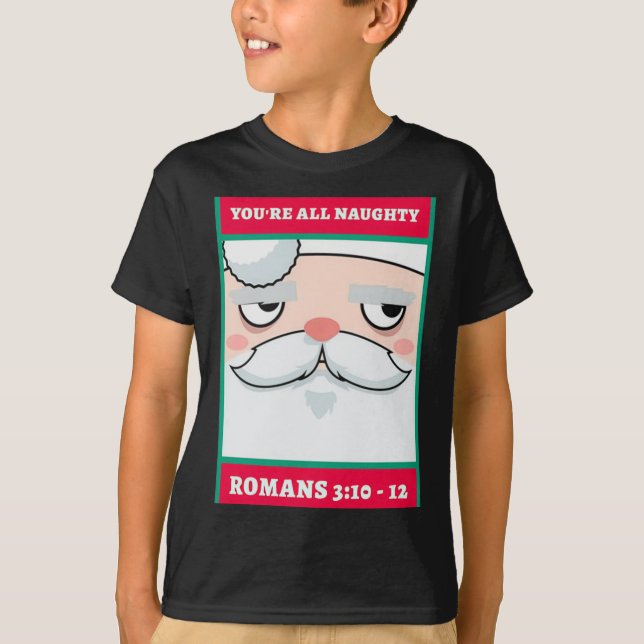 Youre All Naughty Romans 3 10 12 Christmas  T Shirt (Framsida)