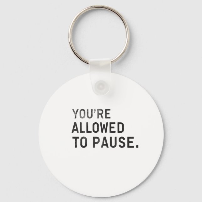 "You're Allowed to Pause." Nyckelring (Framsida)