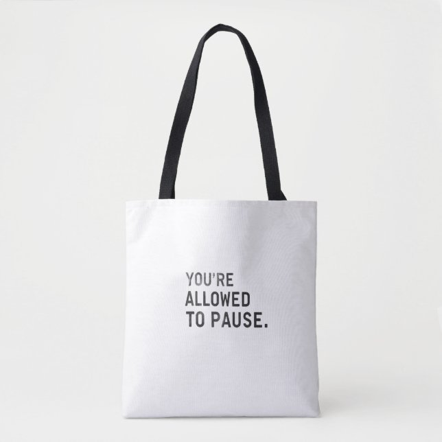 "You're Allowed to Pause." Tygkasse (Framsida)