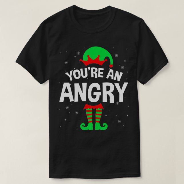 You're An Angry Christmas Elf Lover Matching Famil T Shirt (Design framsida)