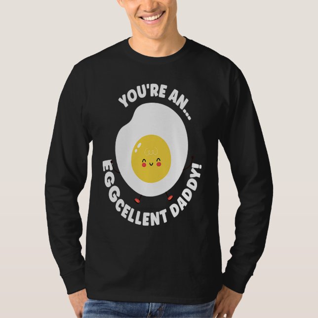 You're An Eggcellent Daddy Chicken Egg Papa Father T Shirt (Framsida)