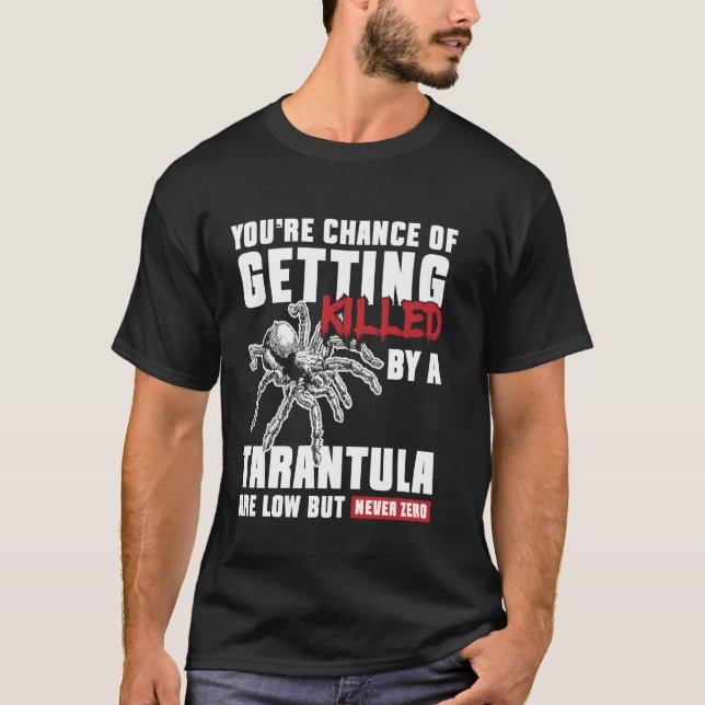 Youre Chance Of Getting Killed Tarantula Bird Spid T Shirt (Framsida)