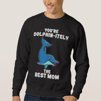 You're Dolphin itely The Best Mom Mother's Day Dol Lång Ärmad Tröja