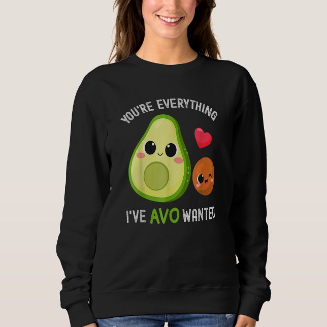 You're Everything Avo Wanted Avocado T Shirt (Framsida)