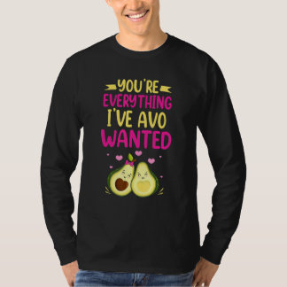 You're Everything I've AVO Wanted Food Pun T Shirt