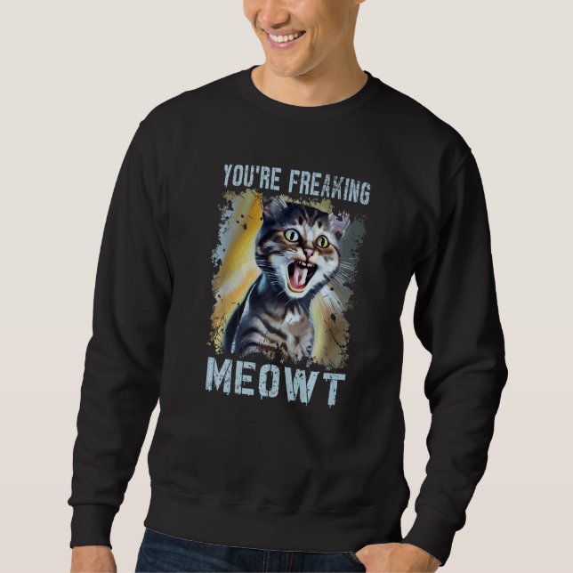 You're Freaking Meowt  Cat Meme Meow Pun Cat   1 Lång Ärmad Tröja (Framsida)
