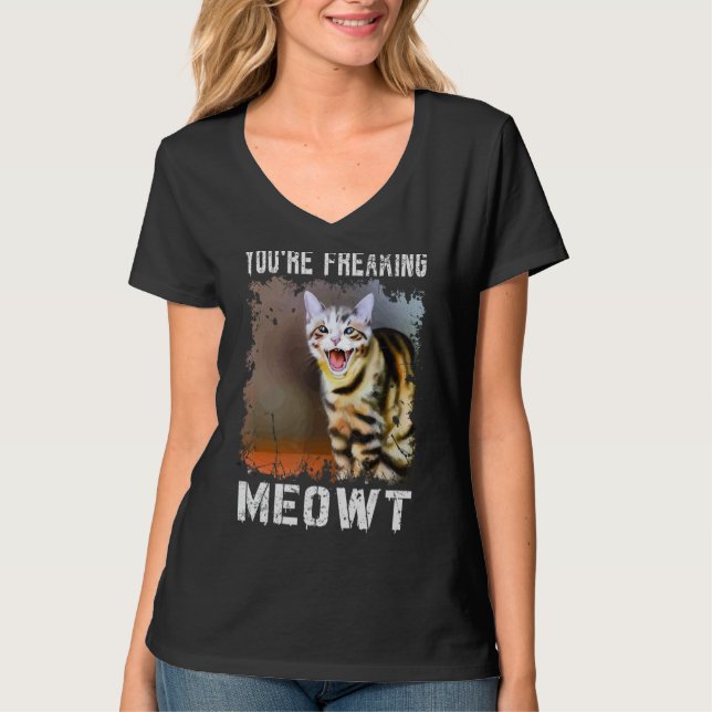 You're Freaking Meowt  Cat Meme Meow Pun Cat  4 T Shirt (Framsida)