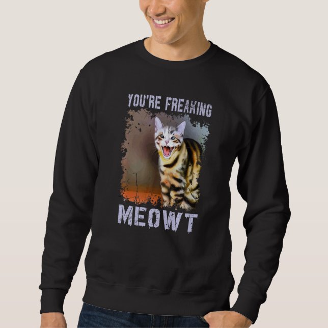You're Freaking Meowt  Cat Meme Meow Pun Cat Lång Ärmad Tröja (Framsida)