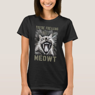 You're Freaking Meowt Crazy Cat Lady Cat 1 T Shirt