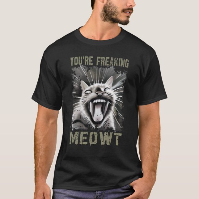 You're Freaking Meowt  Crazy Cat Lady Cat  1 T Shirt (Framsida)