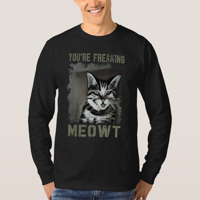 You're Freaking Meowt  Crazy Cat Lady Cat  2 T Shirt (Framsida)