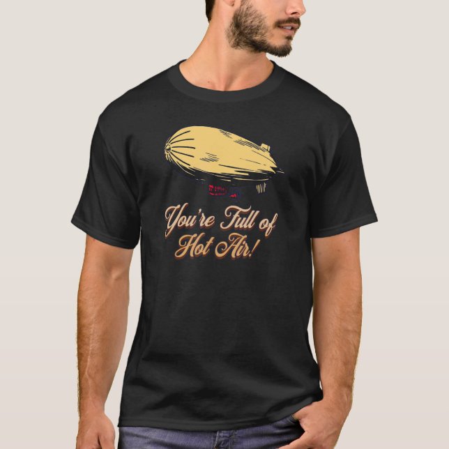 YOU'RE FULL OF HOT AIR  BALLOON BLIMP T SHIRT (Framsida)