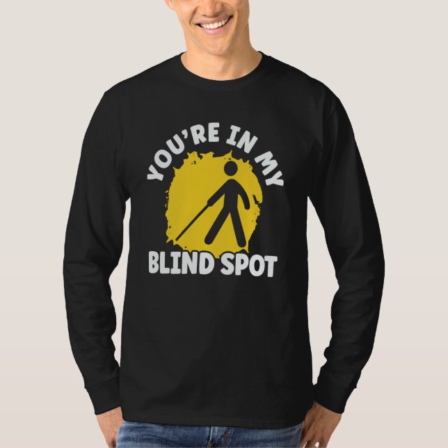 You're In My Blind Spot Braille Blind Awareness T Shirt (Framsida)