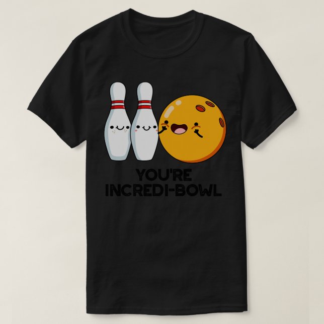 Youre Incredibowl Cute Bowling Pun T Shirt (Design framsida)