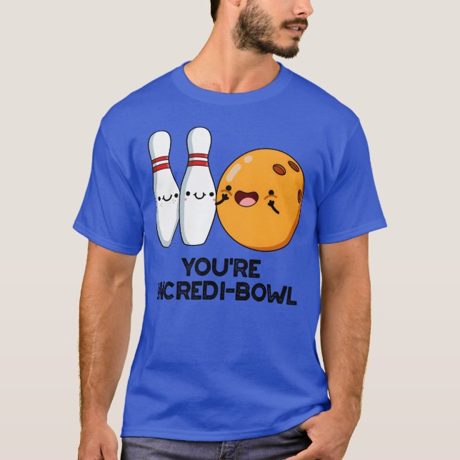 Youre Incredibowl Funny Bowling Pun vän T Shirt (Framsida)