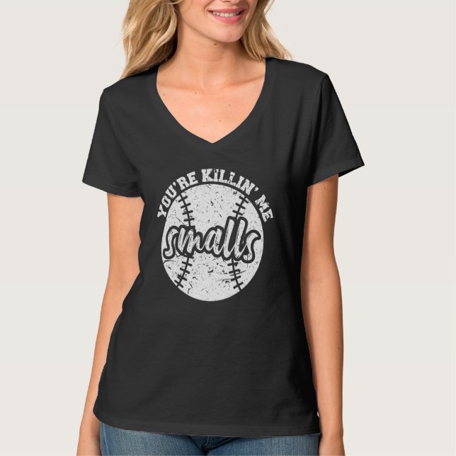 You're Killin Me Smalls  Baseball T Shirt (Framsida)