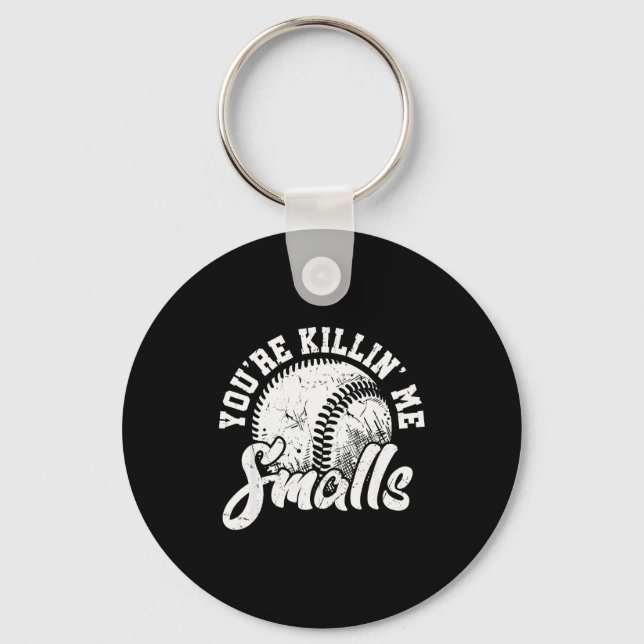 You're Killin Me Smalls Shirt Funny Softball  Nyckelring (Framsida)