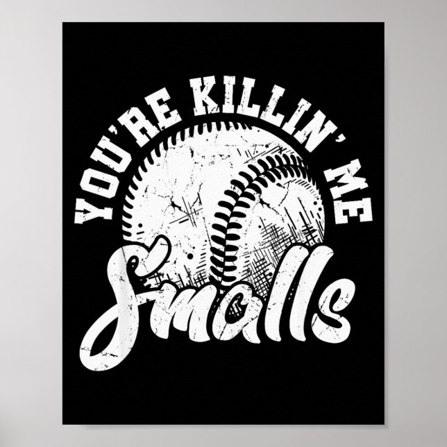 You're Killin Me Smalls Shirt Funny Softball  Poster (Framsidan)