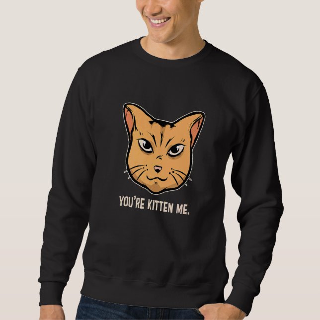 You're Kitten Me Cat  Cat Owner Cat Trainer Animal Lång Ärmad Tröja (Framsida)