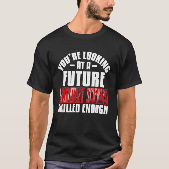 You're looking at a future laboratory scientist sk t shirt (Framsida)