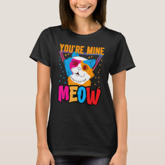 You're Mine Meow Shirt ,Your Cat Own You Cats T