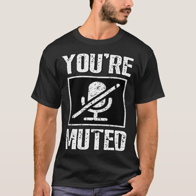 You're Muted Stop Talking T Shirt (Framsida)