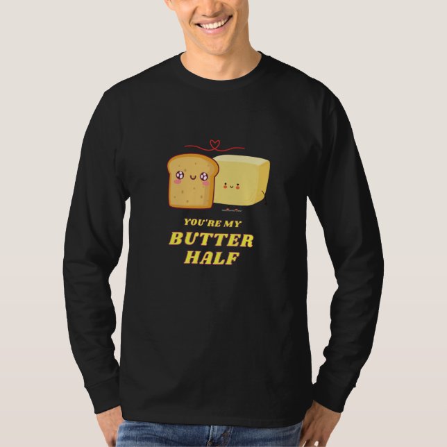 You're My Butter Half  1 T Shirt (Framsida)