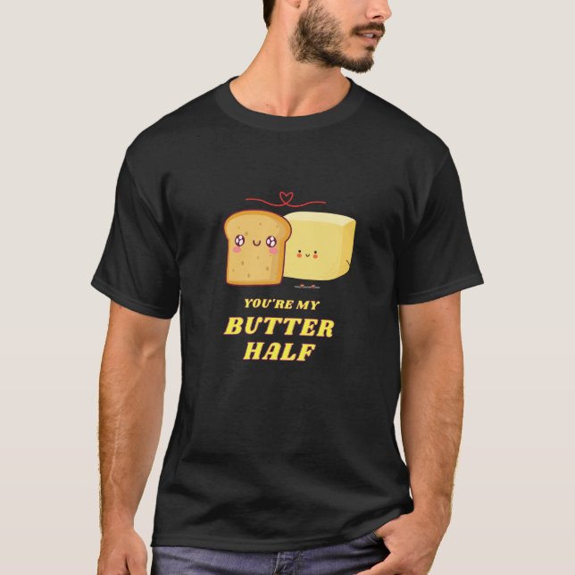 You're My Butter Half  1 T Shirt (Framsida)